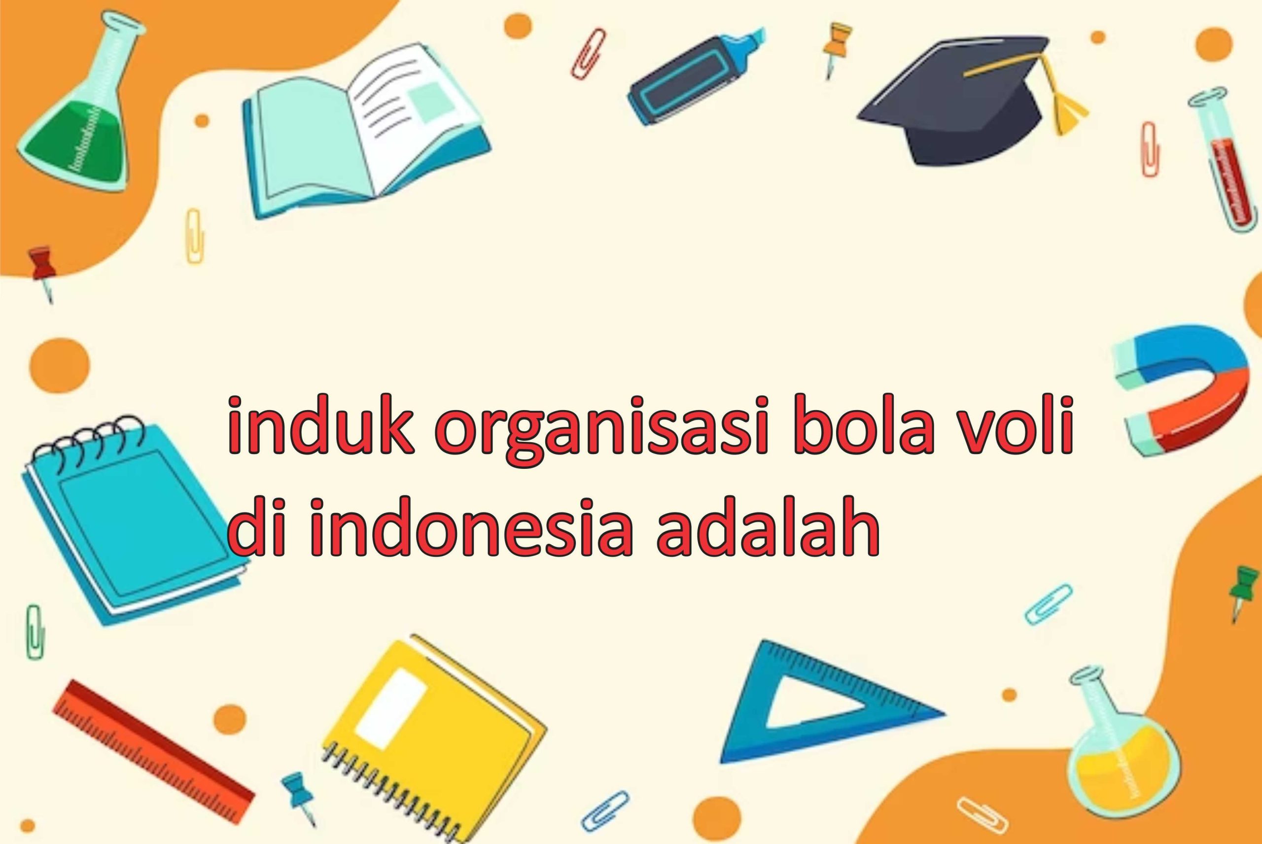 induk organisasi bola voli di indonesia adalah