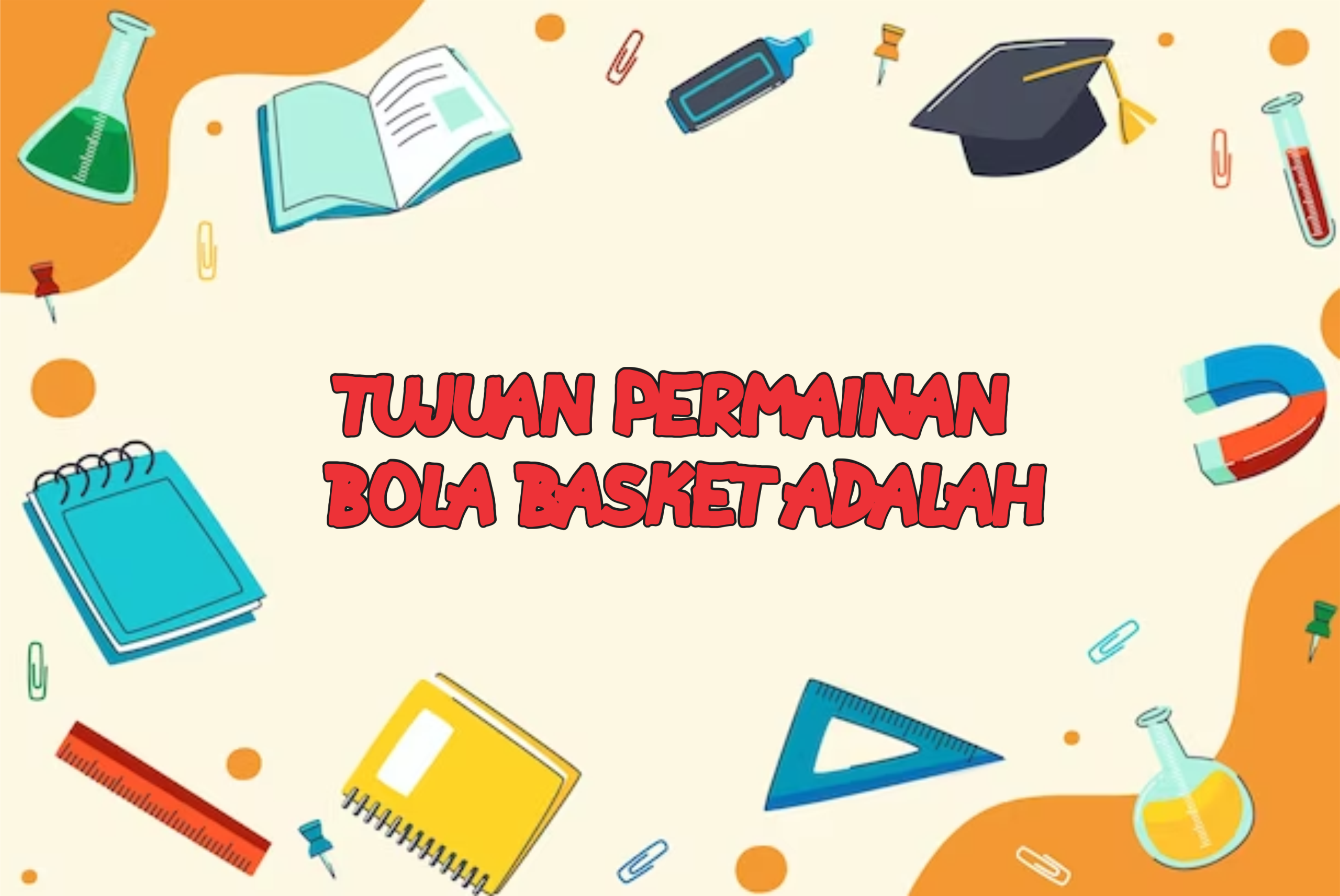 tujuan permainan bola basket adalah